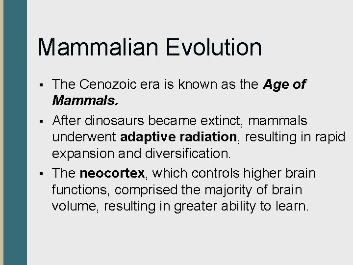 Mammalian Evolution § § § The Cenozoic era is known as the Age of