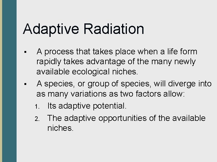 Adaptive Radiation § § A process that takes place when a life form rapidly