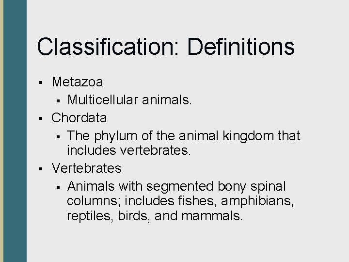 Classification: Definitions § § § Metazoa § Multicellular animals. Chordata § The phylum of