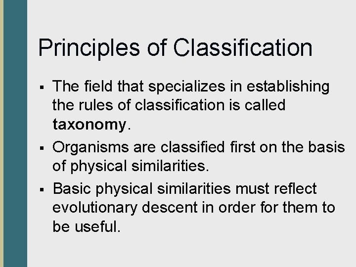 Principles of Classification § § § The field that specializes in establishing the rules