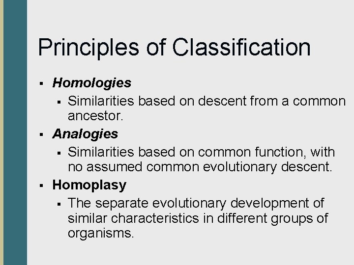 Principles of Classification § § § Homologies § Similarities based on descent from a