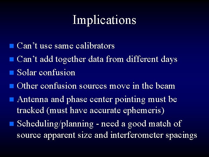 Implications Can’t use same calibrators n Can’t add together data from different days n