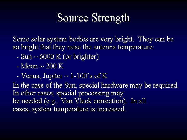 Source Strength Some solar system bodies are very bright. They can be so bright