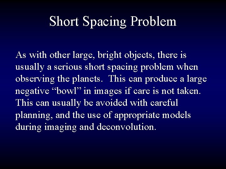 Short Spacing Problem As with other large, bright objects, there is usually a serious