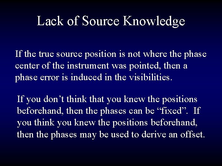 Lack of Source Knowledge If the true source position is not where the phase