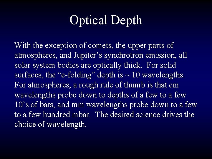 Optical Depth With the exception of comets, the upper parts of atmospheres, and Jupiter’s