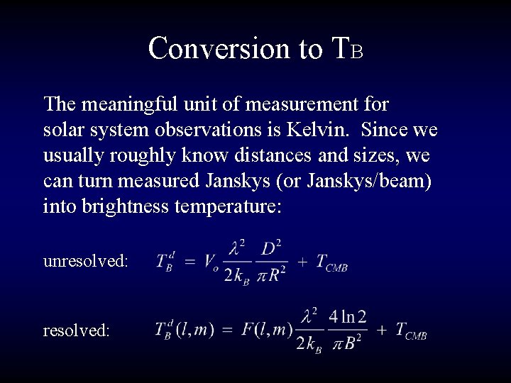 Conversion to TB The meaningful unit of measurement for solar system observations is Kelvin.