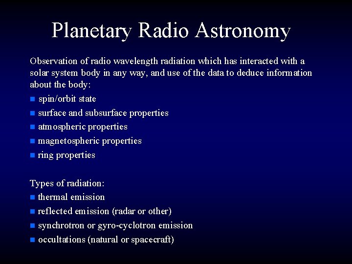 Planetary Radio Astronomy Observation of radio wavelength radiation which has interacted with a solar