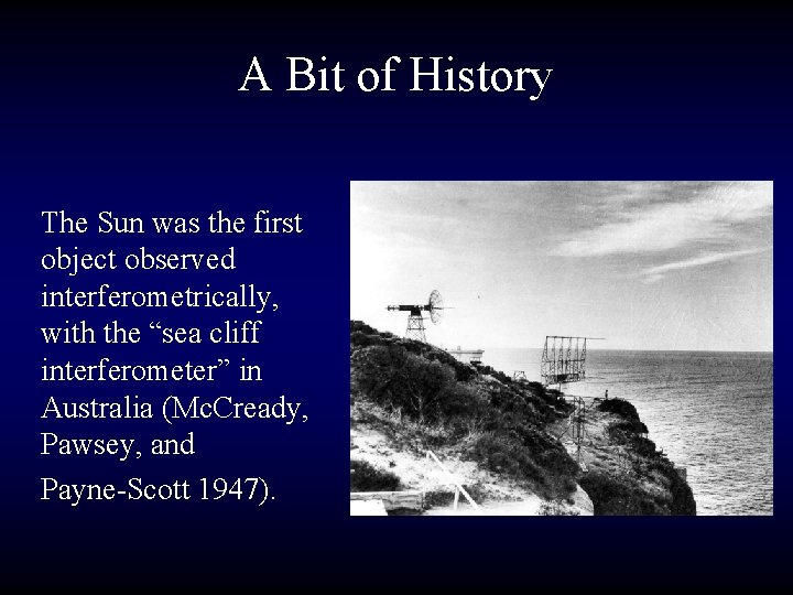 A Bit of History The Sun was the first object observed interferometrically, with the