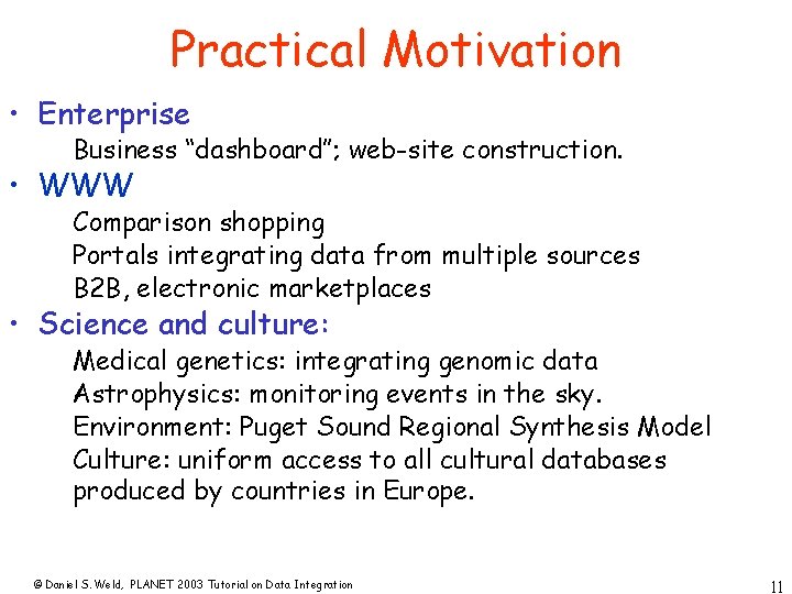 Practical Motivation • Enterprise Business “dashboard’’; web-site construction. • WWW Comparison shopping Portals integrating