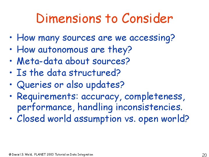 Dimensions to Consider • • • How many sources are we accessing? How autonomous