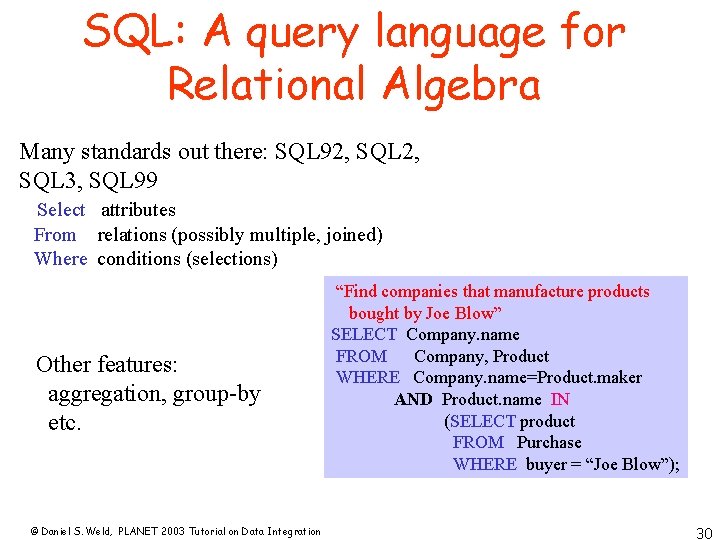 SQL: A query language for Relational Algebra Many standards out there: SQL 92, SQL