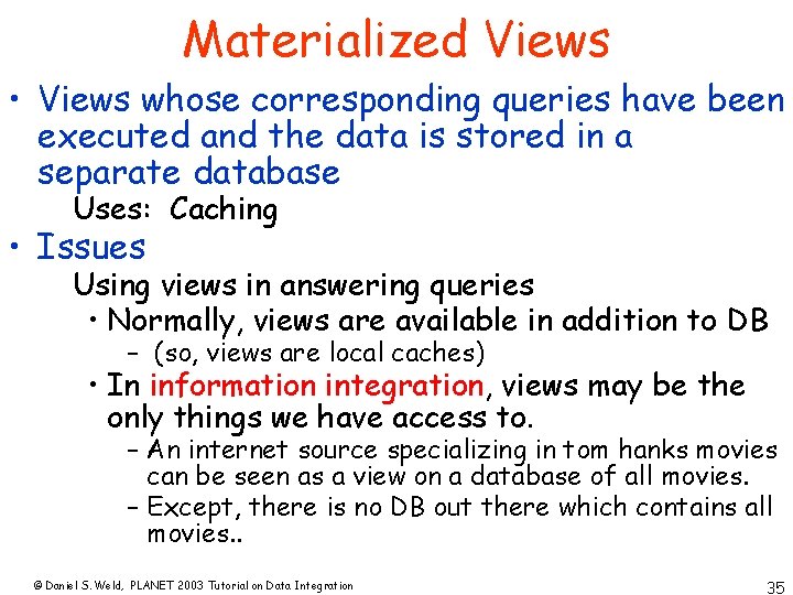 Materialized Views • Views whose corresponding queries have been executed and the data is