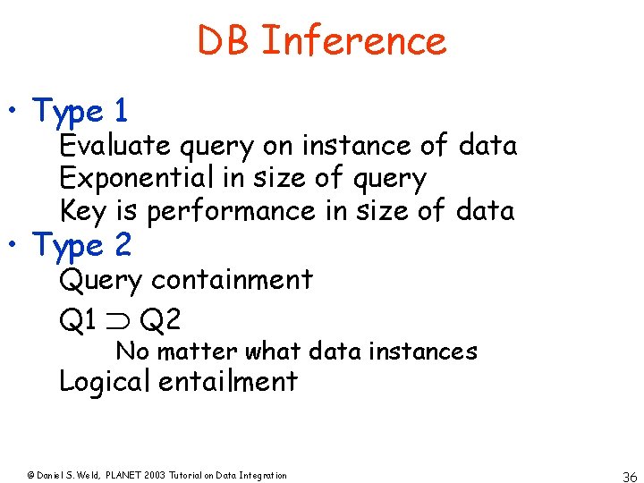 DB Inference • Type 1 Evaluate query on instance of data Exponential in size