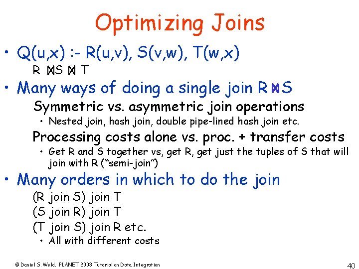Optimizing Joins • Q(u, x) : - R(u, v), S(v, w), T(w, x) R
