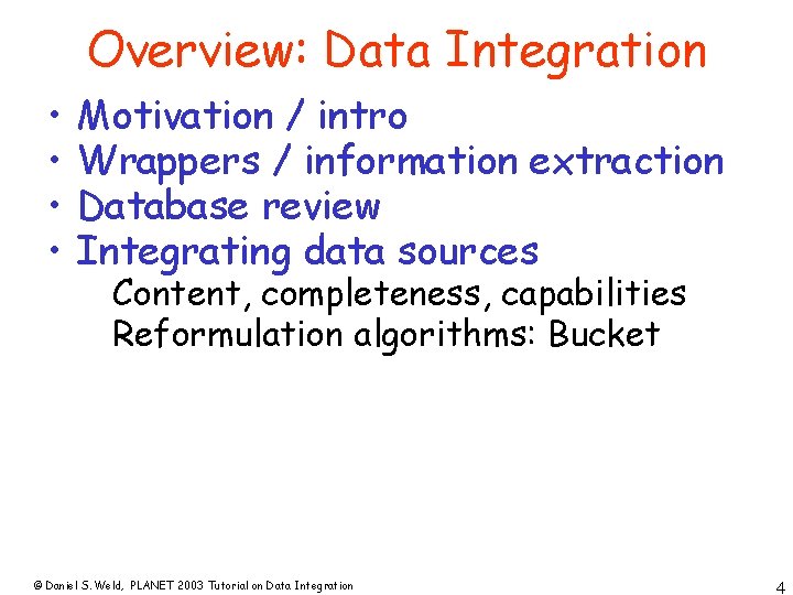 Overview: Data Integration • • Motivation / intro Wrappers / information extraction Database review