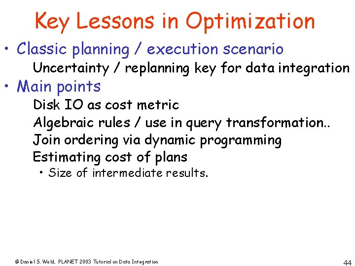 Key Lessons in Optimization • Classic planning / execution scenario Uncertainty / replanning key