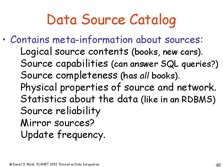 Data Source Catalog • Contains meta-information about sources: Logical source contents (books, new cars).