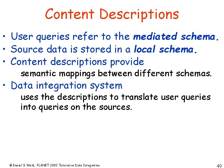 Content Descriptions • User queries refer to the mediated schema. • Source data is