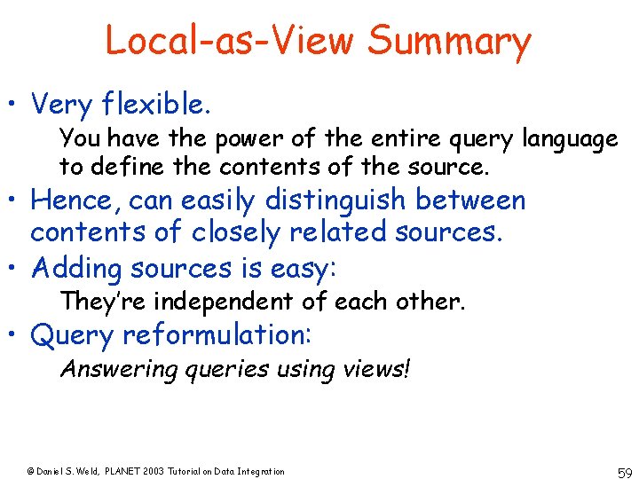 Local-as-View Summary • Very flexible. You have the power of the entire query language
