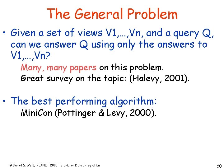 The General Problem • Given a set of views V 1, …, Vn, and