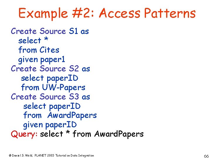 Example #2: Access Patterns Create Source S 1 as select * from Cites given