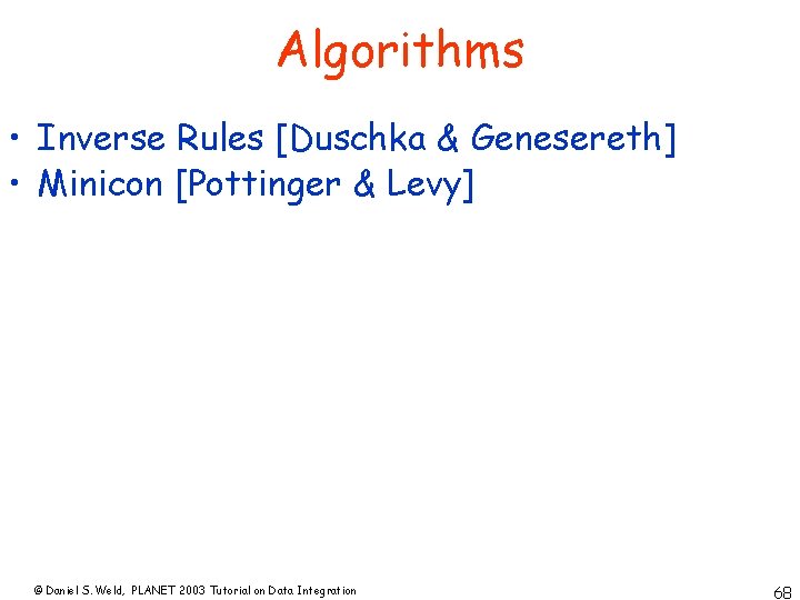 Algorithms • Inverse Rules [Duschka & Genesereth] • Minicon [Pottinger & Levy] © Daniel