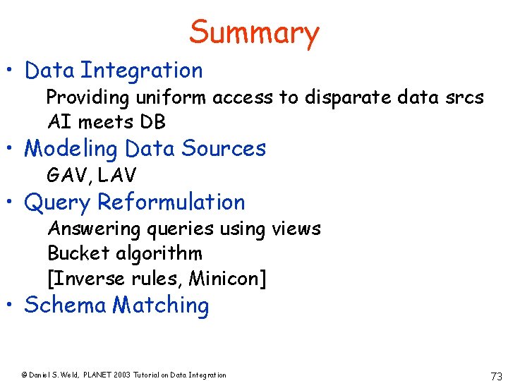 Summary • Data Integration Providing uniform access to disparate data srcs AI meets DB