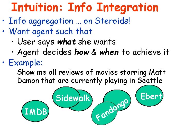 Intuition: Info Integration • Info aggregation … on Steroids! • Want agent such that
