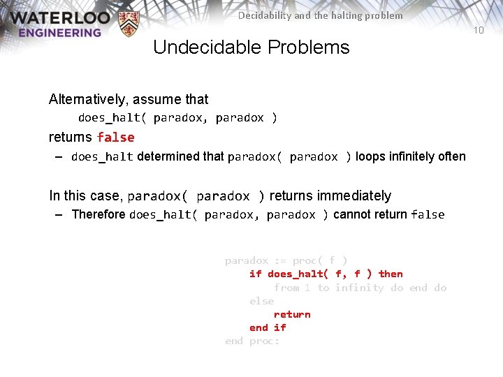 Decidability and the halting problem 10 Undecidable Problems Alternatively, assume that does_halt( paradox, paradox