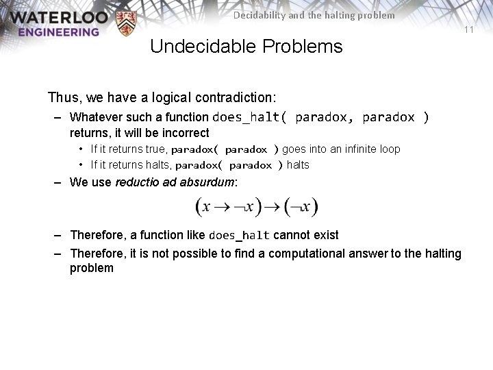 Decidability and the halting problem 11 Undecidable Problems Thus, we have a logical contradiction: