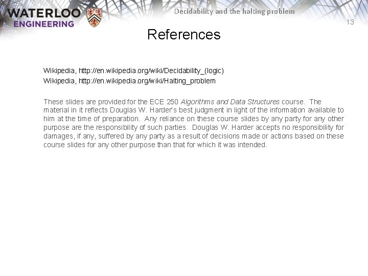 Decidability and the halting problem 13 References Wikipedia, http: //en. wikipedia. org/wiki/Decidability_(logic) Wikipedia, http: