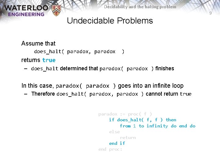 Decidability and the halting problem 9 Undecidable Problems Assume that does_halt( paradox, paradox )