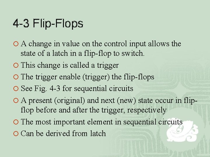 4 -3 Flip-Flops ¡ A change in value on the control input allows the