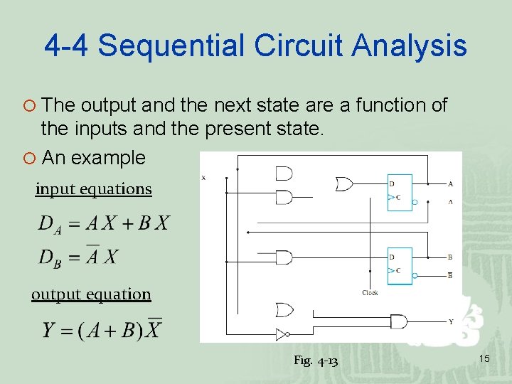 4 -4 Sequential Circuit Analysis ¡ The output and the next state are a