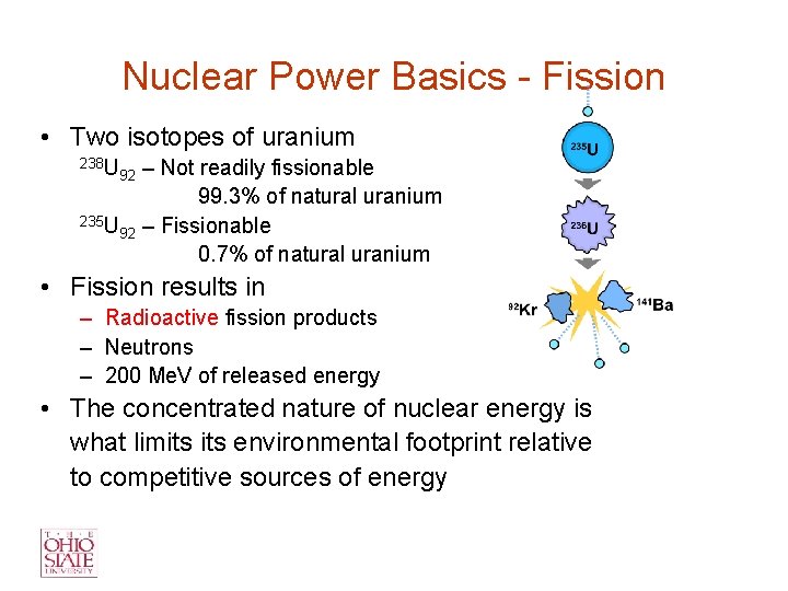 Nuclear Power Basics - Fission • Two isotopes of uranium 238 U – Not
