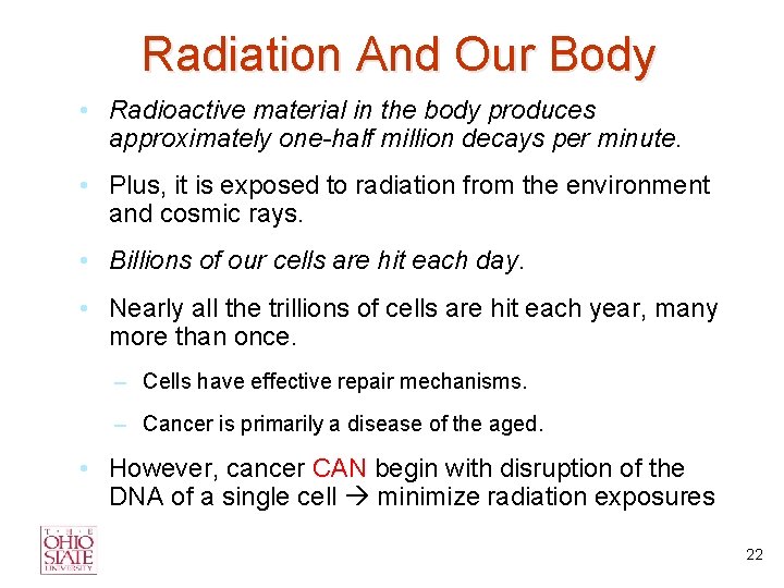 Radiation And Our Body • Radioactive material in the body produces approximately one-half million