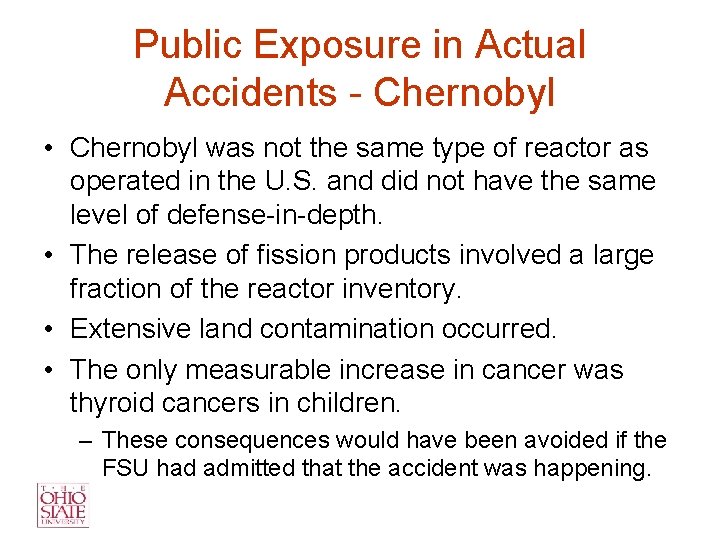Public Exposure in Actual Accidents - Chernobyl • Chernobyl was not the same type