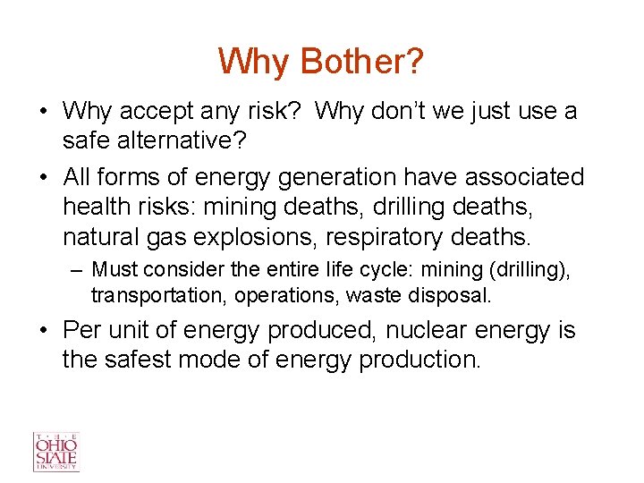 Why Bother? • Why accept any risk? Why don’t we just use a safe