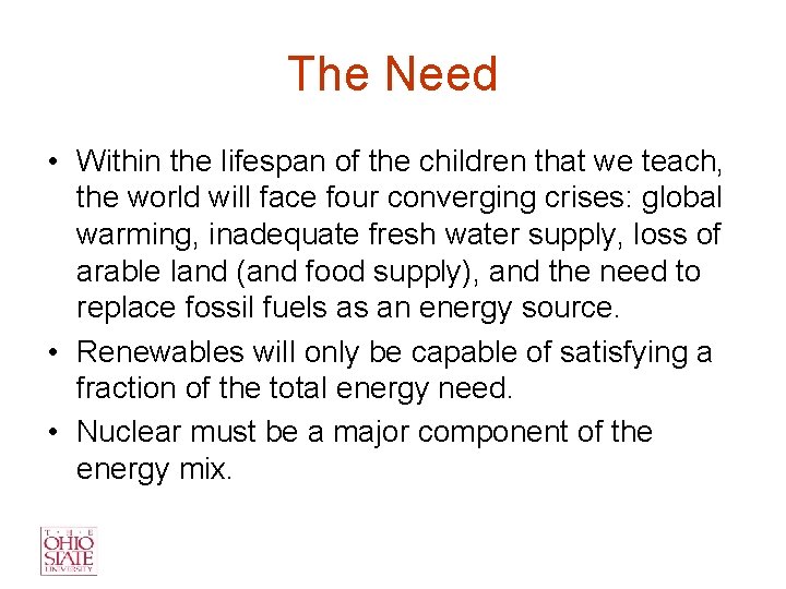 The Need • Within the lifespan of the children that we teach, the world