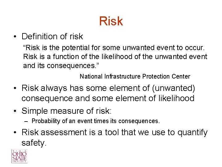 Risk • Definition of risk “Risk is the potential for some unwanted event to