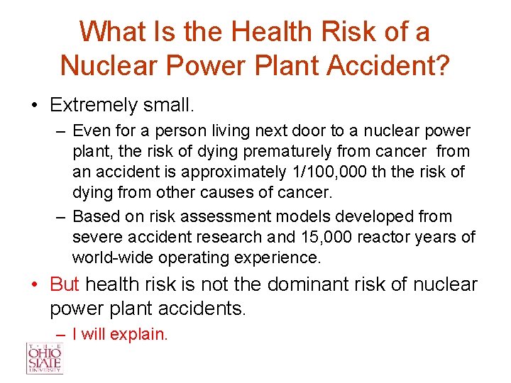 What Is the Health Risk of a Nuclear Power Plant Accident? • Extremely small.