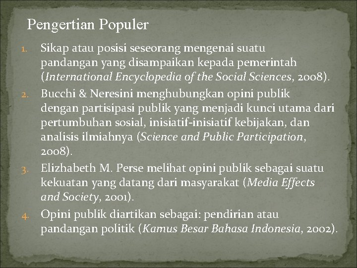 Pengertian Populer Sikap atau posisi seseorang mengenai suatu pandangan yang disampaikan kepada pemerintah (International