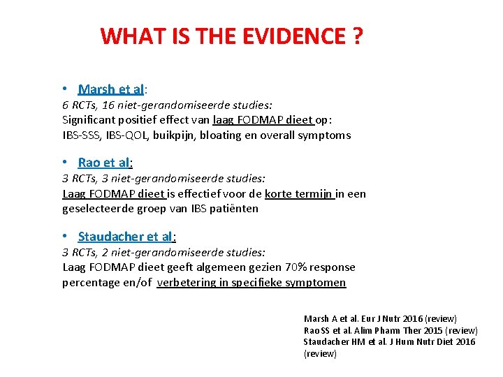 WHAT IS THE EVIDENCE ? • Marsh et al: 6 RCTs, 16 niet-gerandomiseerde studies: