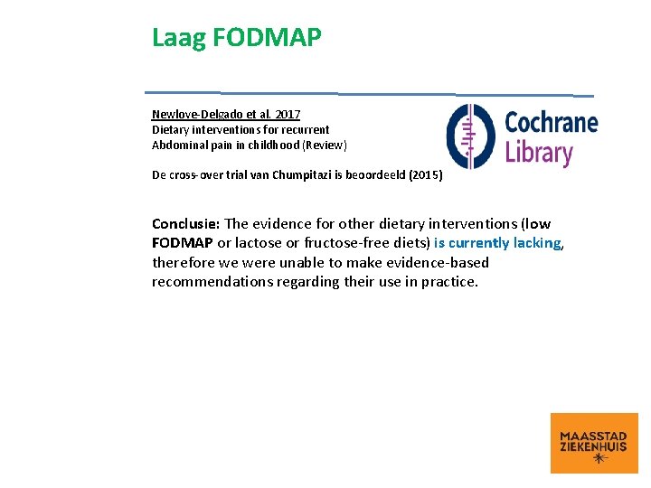 Laag FODMAP Newlove-Delgado et al. 2017 Dietary interventions for recurrent Abdominal pain in childhood