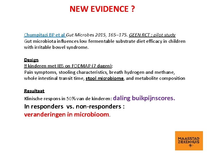 NEW EVIDENCE ? Chumpitazi BP et al Gut Microbes 2015, 165– 175. GEEN RCT