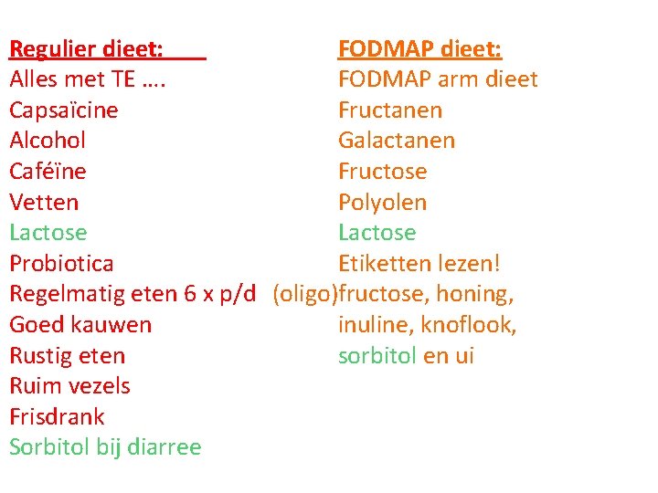 Regulier dieet: FODMAP dieet: Alles met TE …. FODMAP arm dieet Capsaïcine Fructanen Alcohol