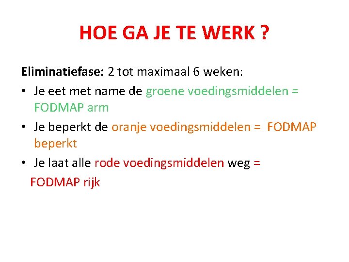 HOE GA JE TE WERK ? Eliminatiefase: 2 tot maximaal 6 weken: • Je