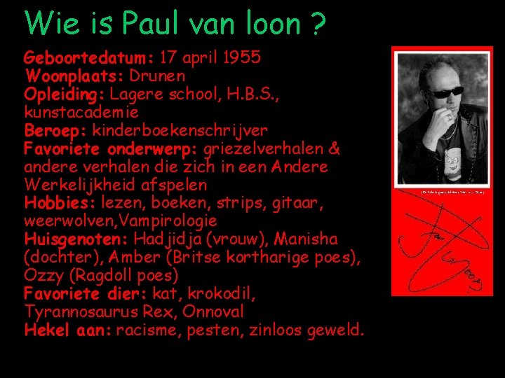 Wie is Paul van loon ? Geboortedatum: 17 april 1955 Woonplaats: Drunen Opleiding: Lagere