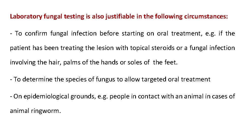 Laboratory fungal testing is also justifiable in the following circumstances: - To confirm fungal